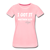 I Got It White Letters Women’s Premium T-Shirt - pink